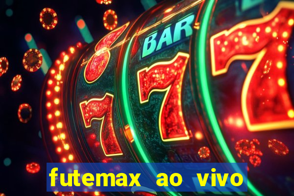 futemax ao vivo futebol ao vivo hoje